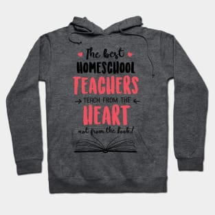 The best Homeschool Teachers teach from the Heart Quote Hoodie